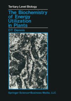 The Biochemistry Of Energy Utilization In Plants