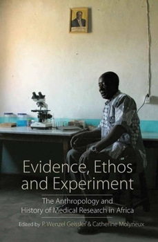 Hardcover Evidence, Ethos and Experiment: The Anthropology and History of Medical Research in Africa Book