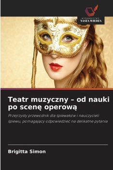 Teatr muzyczny - od nauki po scene operowa (Polish Edition)