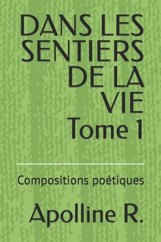 Paperback DANS LES SENTIERS DE LA VIE Tome 1: Compositions poétiques [French] Book