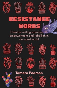 Paperback Resistance Words: Creative writing exercises for empowerment and rebellion in an unjust world Book