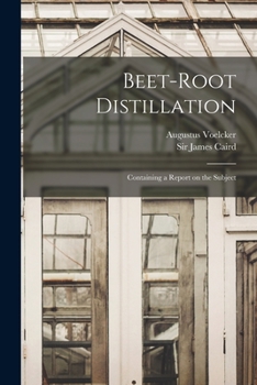 Paperback Beet-root Distillation: Containing a Report on the Subject Book