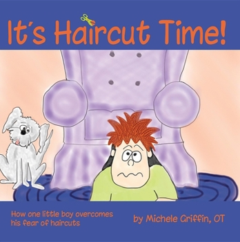 Paperback It's Haircut Time!: How One Little Boy Overcame His Fear of Haircuts Book