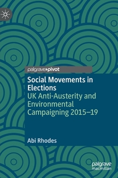 Hardcover Social Movements in Elections: UK Anti-Austerity and Environmental Campaigning 2015-19 Book