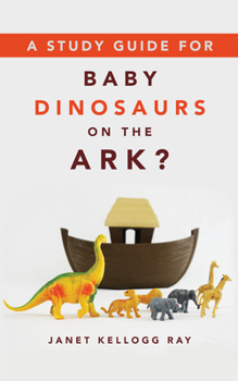 Paperback A Study Guide for Baby Dinosaurs on the Ark? Book