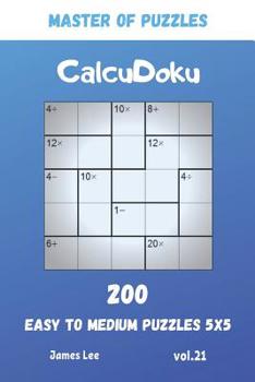 Paperback Master of Puzzles - CalcuDoku 200 Easy to Medium Puzzles 5x5 vol.21 Book