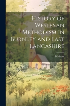 Paperback History of Wesleyan Methodism in Burnley and East Lancashire Book