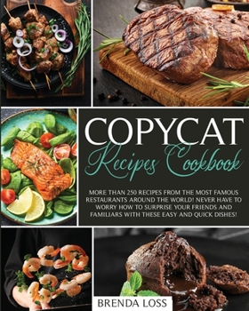 Paperback Copycat Recipes Cookbook: More than 250 recipes from the most famous restaurants around the world! Never have to worry how to surprise your frie Book