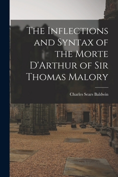 Paperback The Inflections and Syntax of the Morte D'Arthur of Sir Thomas Malory Book