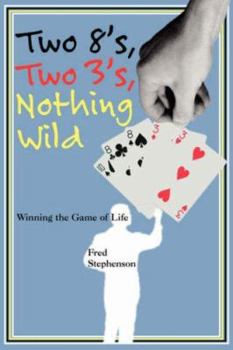 Paperback Two 8's, Two 3's, Nothing Wild: Winning the Game of Life Book