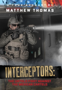 Hardcover Interceptors: The Untold Fight Against the Mexican Cartels Book