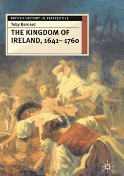 The Kingdom of Ireland, 1641-1760 - Book  of the British History in Perspective