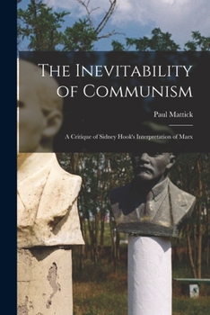 Paperback The Inevitability of Communism; a Critique of Sidney Hook's Interpretation of Marx Book