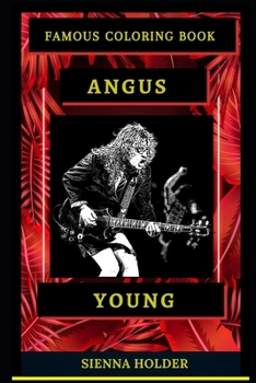 Paperback Angus Young Famous Coloring Book: Whole Mind Regeneration and Untamed Stress Relief Coloring Book for Adults Book