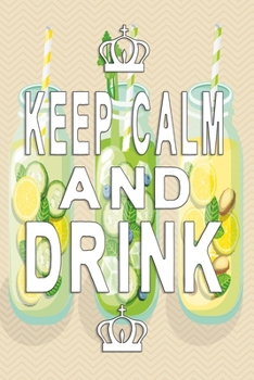 Keep Calm and drink notebook: healthy Notebook, Diary and Journal with 120 Lined Pages