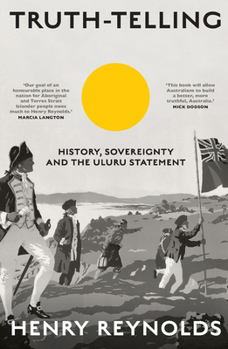 Paperback Truth-Telling: History, Sovereignty and the Uluru Statement Book