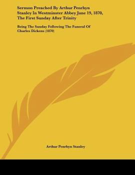 Paperback Sermon Preached By Arthur Penrhyn Stanley In Westminster Abbey June 19, 1870, The First Sunday After Trinity: Being The Sunday Following The Funeral O Book