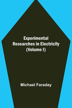 Paperback Experimental Researches in Electricity (Volume I) Book