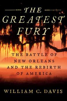 Hardcover The Greatest Fury: The Battle of New Orleans and the Rebirth of America Book