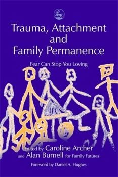 Trauma, Attachment, and Family Permanence: Fear Can Stop You Loving
