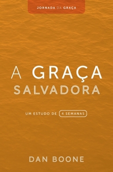 Paperback A Graça Salvadora: Um estudo de 4 semanas [Portuguese] Book