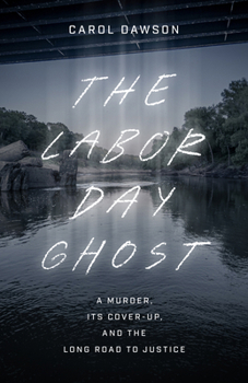 The Labor Day Ghost: A Murder, Its Cover-Up, and the Long Road to Justice