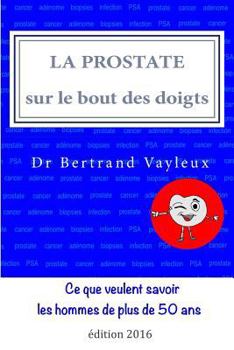 Paperback La prostate sur le bout des doigts: un guide illustré, en 10 thèmes [French] Book