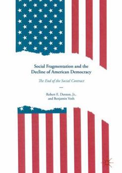 Hardcover Social Fragmentation and the Decline of American Democracy: The End of the Social Contract Book