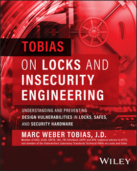 Hardcover Tobias on Locks and Insecurity Engineering: Understanding and Preventing Design Vulnerabilities in Locks, Safes, and Security Hardware Book