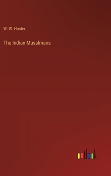 Hardcover The Indian Musalmans Book