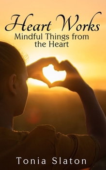 Paperback Heart Works: Mindful Things from the Heart Book