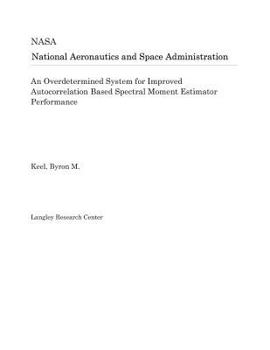 Paperback An Overdetermined System for Improved Autocorrelation Based Spectral Moment Estimator Performance Book