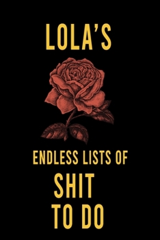 Paperback Lola's Endless Lists of Shit to do: Lined Writing Notebook Journal with Personalized Name Quote, 120 Pages, (6x9), Simple Freen Flower With Black Text Book