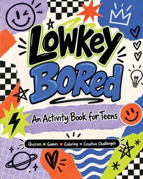Paperback Lowkey Bored: An Activity Book Teens Will Actually Enjoy...Quizzes, Puzzles, Creative Challenges, Word Search, and More Book