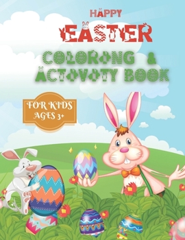 Paperback Happy easter coloring and activity book for kids ages 3+: A Easter activity book for kids ages 3 and above: Includes coloring pages, mazes, sudoku, ad Book