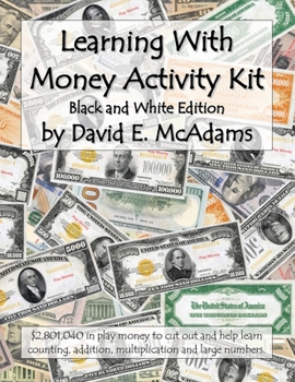 Paperback Learning With Money Activity Kit: $2,801,040 in play money to cut out and help learn counting, addition, multiplication and large numbers. Book