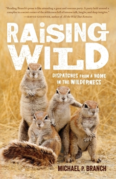 Paperback Raising Wild: Dispatches from a Home in the Wilderness Book