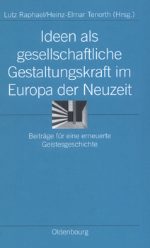 Hardcover Ideen ALS Gesellschaftliche Gestaltungskraft Im Europa Der Neuzeit: Beiträge Für Eine Erneuerte Geistesgeschichte [German] Book