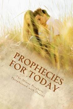 Paperback Prophecies for Today: The Minor Prophets Paraphrased with Daniel Book