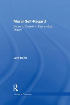 Paperback Moral Self-Regard: Duties to Oneself in Kant's Moral Theory Book