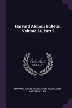 Paperback Harvard Alumni Bulletin, Volume 24, Part 2 Book