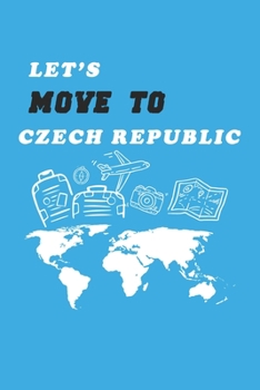 Paperback Let's Move To Czech Republic Notebook Birthday Gift: Lined Notebook / Journal Gift, 120 Pages, 6x9, Soft Cover, Matte Finish Book