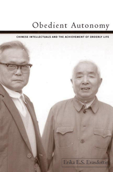 Paperback Obedient Autonomy: Chinese Intellectuals and the Achievement of Orderly Life Book