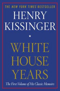 The White House Years, 1968-72 - Book #1 of the Henry Kissinger's Memoirs