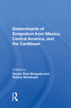 Hardcover Determinants of Emigration from Mexico, Central America, and the Caribbean Book