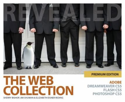 Paperback The Web Collection Revealed Premium Edition: Adobe Dreamweaver Cs5, Flash Cs5 and Photoshop Cs5 Book