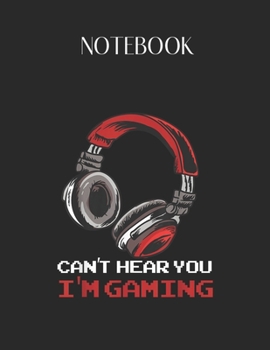 Paperback Notebook: Cant Hear You Im Gaming Gamer Assertion Gift Idea Lovely Composition Notes Notebook for Work Marble Size College Rule Book
