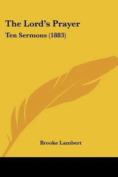 Paperback The Lord's Prayer: Ten Sermons (1883) Book
