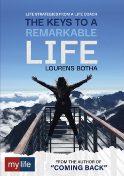 Paperback The Keys to a Remarkable Life: Life strategies from a Life Coach Book