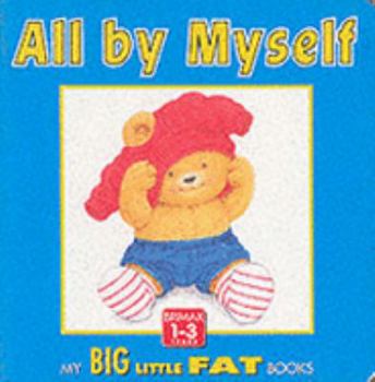 Paperback All by Myself (My Big Little Fat Books) Book